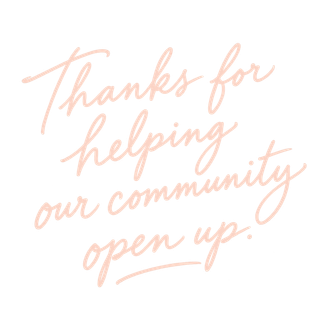 Thanks for helping our community open up.